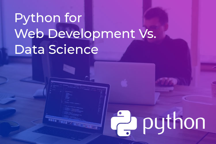 Python for Web Development Vs. Data Science